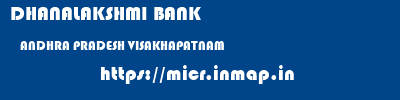 DHANALAKSHMI BANK  ANDHRA PRADESH VISAKHAPATNAM    micr code